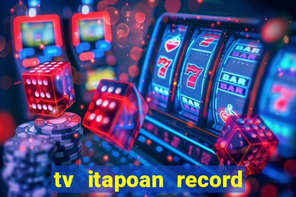 tv itapoan record bahia ao vivo